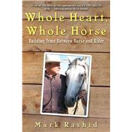 Whole Heart, Whole Horse by Rashid, Mark, 9781628737226