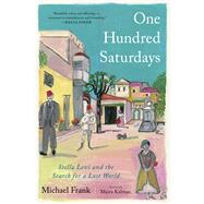 One Hundred Saturdays Stella Levi and the Search for a Lost World by Frank, Michael; Kalman, Maira, 9781982167226