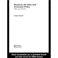 Business, The State and Economic Policy: The Case of Italy by Amyot; Grant, 9780415047227