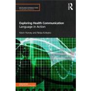Exploring Health Communication: Language in Action by Harvey; Kevin, 9780415597227