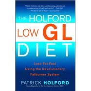 The Holford Low GL Diet Lose Fat Fast Using the Revolutionary Fatburner System by Holford, Patrick, 9780743287227