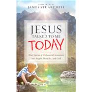Jesus Talked to Me Today by Bell, James Stuart, 9780764217227