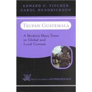 Tecpan Guatemala: A Modern Maya Town In Global And Local Context by Fischer,Edward F, 9780813337227