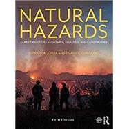 Natural Hazards: Earth's Processes as Hazards, Disasters, and Catastrophes by Keller; Edward A., 9781138057227