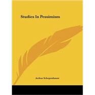 Studies in Pessimism by Schopenhauer, Arthur, 9781425467227