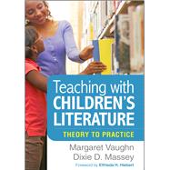 Teaching with Children's Literature Theory to Practice by Vaughn, Margaret; Massey, Dixie D.; Hiebert, Elfrieda H., 9781462547227