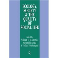 Ecology, Society & the Quality of Social Life by D'Antonio, William V.; Sasaki, Masamichi; Yonebayashi, Yoshio, 9781560007227