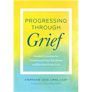 Progressing Through Grief by Jose, Stephanie; Rve, Ccile, 9781623157227