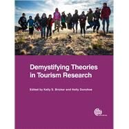 Demystifying Theories in Tourism Research by Bricker, Kelly S.; Donohoe, Holly, 9781780647227