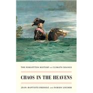 Chaos in the Heavens The Forgotten History of Climate Change by Fressoz, Jean-Baptiste; Locher, Fabien; Elliott, Gregory, 9781839767227
