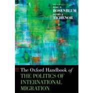 Oxford Handbook of the Politics of International Migration by Rosenblum, Marc R.; Tichenor, Daniel J., 9780195337228