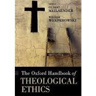 The Oxford Handbook of Theological Ethics by Meilaender, Gilbert; Werpehowski, William, 9780199227228