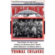Wings Of Morning The Story Of The Last American Bomber Shot Down Over Germany In World War II by Childers, Thomas, 9780201407228