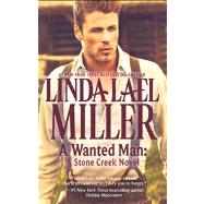 A Wanted Man: A Stone Creek Novel by Miller, Linda Lael, 9780373777228