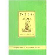 Ex Libris Confessions of a Common Reader by Fadiman, Anne, 9780374527228