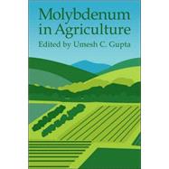Molybdenum in Agriculture by Edited by Umesh C. Gupta, 9780521037228