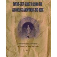 Twelve-Step Guide to Using The Alcoholics Anonymous Big Book Personal Transformation: The Promise of the Twelve-Step Process by K., Herb, 9780965967228