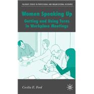 Women Speaking Up Getting and Using Turns in Workplace Meetings by Ford, Cecilia E., 9781403987228