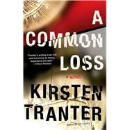 A Common Loss A Novel by Tranter, Kirsten, 9781439177228