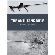 The Anti-tank Rifle by Zaloga, Steven J.; Shumate, Johnny; Gilliland, Alan, 9781472817228
