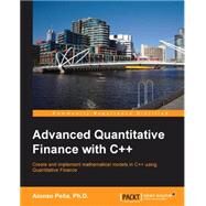 Advanced Quantitative Finance With C++ by Pena, Alonso, 9781782167228