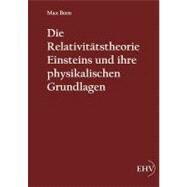 Die Relativitatstheorie Einsteins Und Ihre Physikalischen Grundlagen by Born, Max, 9783867417228