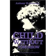 Child Without Tomorrow by Anthony M. Graziano, 9780080177229