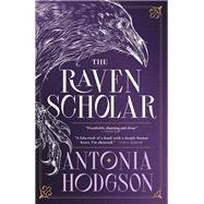The Raven Scholar by Hodgson, Antonia, 9780316577229