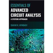 Essentials of Advanced Circuit Analysis A Systems Approach by Mynbaev, Djafar K., 9781119847229