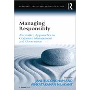 Managing Responsibly: Alternative Approaches to Corporate Management and Governance by Buckingham,Jane, 9781138277229