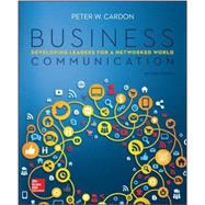 Business Communication: Developing Leaders for a Networked World with ConnectPlus by Cardon , Peter, 9781259677229