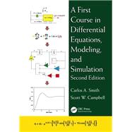 A First Course in Differential Equations, Modeling, and Simulation, Second Edition by Smith; Carlos A., 9781482257229