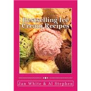 Bestselling Ice Cream Recipes by Stephen, Al; White, Jan, 9781505327229