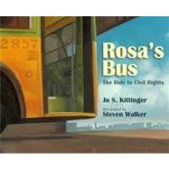 Rosa's Bus The Ride to Civil Rights by Kittinger, Jo S.; Walker, Steven, 9781590787229