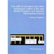 The Coffin of Zemathor and Other Rectangular Coffins of the Late Middle Kingdom and Second Intermediate Period by Grajetzki, Wolfram, 9781906137229