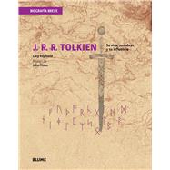 J. R. R. Tolkien Su vida, sus obras y su influencia by Raymond, Gary; Howe, John, 9788498017229