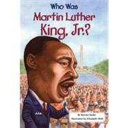 Who Was Martin Luther King, Jr. ? by Bader, Bonnie; Harrison, Nancy, 9780448447230