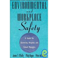 Environmental and Workplace Safety A Guide for University, Hospital, and School Managers by O'Reilly, James T.; Hagan, Philip, 9780471287230