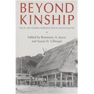 Beyond Kinship by Joyce, Rosemary A.; Gillespie, Susan D., 9780812217230