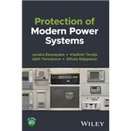 Protection of Modern Power Systems by Ekanayake, Janaka B.; Terzija, Vladimir; Tennakoon, Ajith; Rajapakse, Athula, 9781118817230
