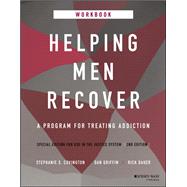 Helping Men Recover A Program for Treating Addiction, Special Edition for Use in the Justice System, Workbook by Covington, Stephanie S.; Griffin, Dan; Dauer, Rick, 9781119807230