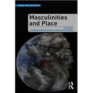 Masculinities and Place by Gorman-Murray,Andrew, 9781138547230