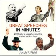 Great Speeches in Minutes by Field, Jacob F., 9781787477230