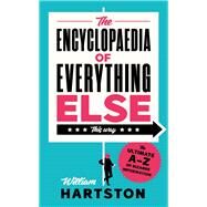 The Encyclopaedia of Everything Else by Hartston, William, 9781838957230
