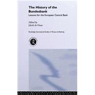 The History of the Bundesbank: Lessons for the European Central Bank by De Haan,Jakob;De Haan,Jakob, 9780415217231