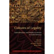 Cultures of Legality: Judicialization and Political Activism in Latin America by Edited by Javier Couso , Alexandra Huneeus , Rachel Sieder, 9780521767231