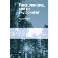 Price, Principle, and the Environment by Mark Sagoff, 9780521837231