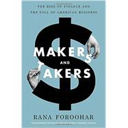 Makers and Takers by Foroohar, Rana, 9780553447231