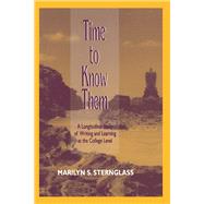 Time To Know Them: A Longitudinal Study of Writing and Learning at the College Level by Sternglass; Marilyn S., 9780805827231