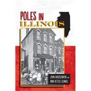 Poles in Illinois by Radzilowski, John; Gunkel, Ann Hetzel, 9780809337231